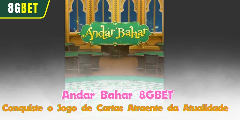 Andar Bahar 8GBET - Conquiste o Jogo de Cartas Atraente da Atualidade 