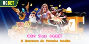 CQ9 Slots 8GBET - A Aventura de Prêmios Inédita